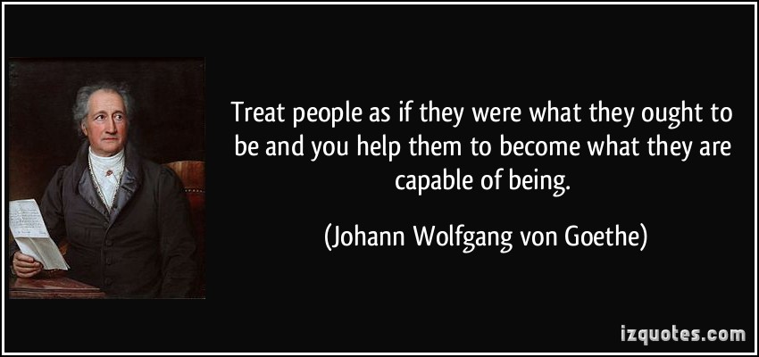 quote-treat-people-as-if-they-were-what-they-ought-to-be-and-you-help-them-...